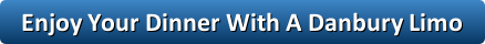 enjoy-your-dinner-with-a-danbury-limo