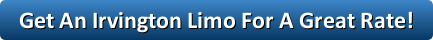 Get an irvington limo for a great rate
